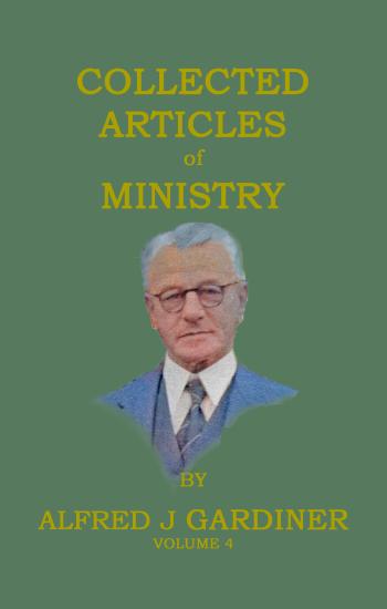 Collected Articles of Ministry by Alfred Gardiner Volume 4 (1950s)
