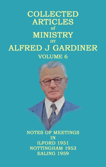 Collected Articles of Ministry by Alfred Gardiner Volume 6