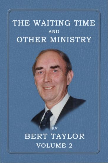 The Waiting Time and Other Ministry by Bert Taylor Volume 2